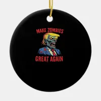 Make Zombies Great Again - Halloween Zombie Classi Ceramic Ornament