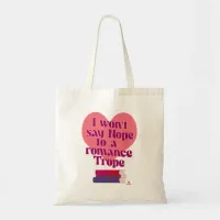 Funny Romance Trope Reader Love Motto Tote Bag