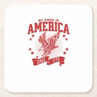 No Kings In America Since 1776 USA  Eagle Square Paper Coaster
