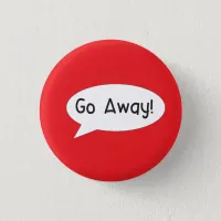 Go away badge I just want to be alone Button