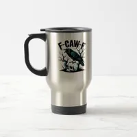 F-Caw-F Funny Trendy Travel Mug