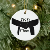 Martial Arts Black Belt TKD Mom Ceramic Ornament