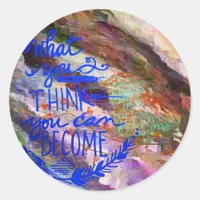 What you think you can become classic round sticker