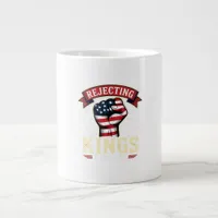 Rejecting Kings Since 1776 Patriotic American Inde Giant Coffee Mug