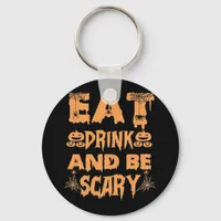 Eat Drink And Be Scary Funny Design Keychain