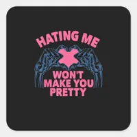 Hating Me Won't Make You Pretty Skeleton Hand Hear Square Sticker