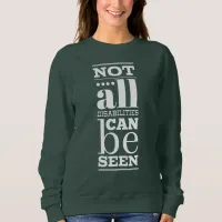 Not All Disabilities are Visible T-Shirt Sweatshirt