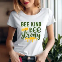 Bee Kind bee Strong T-Shirt