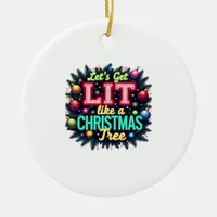 Let's Get Lit -  Funny Christmas Pun Graphic Holid Ceramic Ornament