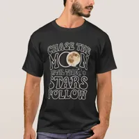 Chase the Moon - A Stellar Typography T-Shirt