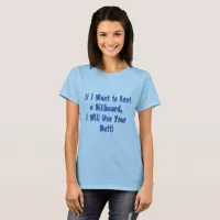 If I Want to Rent a Billboard Funny Womens T-Shirt