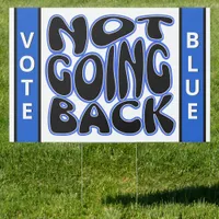 Not Going Back VOTE BLUE Yard Sign