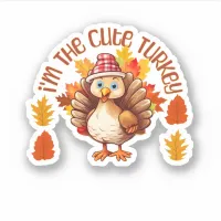 I'am Cute Turkey Thanksgiving Sweet Autumn Vinyl Sticker