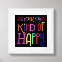 Be Your own Kind of Happy Colorful Quote Black Framed Art