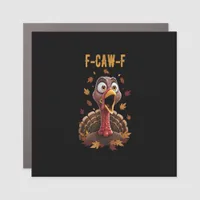 Funny F-Caw-F Turkey Bird F-Caw-F Graphic Car Magnet