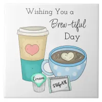 Wishing You a Brew-tiful Day | Coffee Pun Ceramic Tile