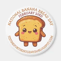 Happy National Banana Bread Day | Feb 23rd Magnet