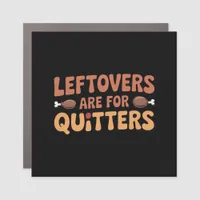 Leftovers Are For Quitters Funny Thanksgiving Desi Car Magnet