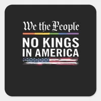 No Kings In America We The People Political Americ Square Sticker