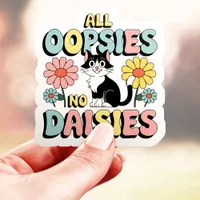 All Oopsies No Daisies Cat Vinyl Sticker