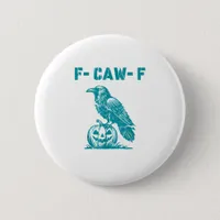 F-Caw-F Funny Raven Gothic Crow Retro Classic Button