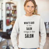 Fun Saying Whats Said in the Salon Black Text  T-Shirt