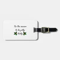 Tis The Season To Be Holly  Luggage Tag