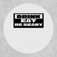 Eat Drink Be Scary Funny Trendy Patch