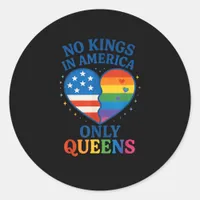 No Kings In America Only Queens Funny Queer Gay Pr Classic Round Sticker