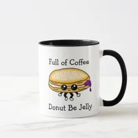 Full of Coffee, Don't be Jelly, Funny Pun Mug