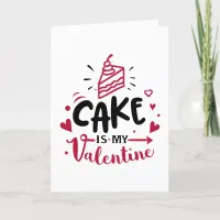 Cake is My Valentine Anti Valentine's Day Holiday Card