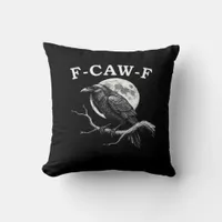 F-Caw-F Crow Funny Crow F-Caw-F Gear Creative Styl Throw Pillow