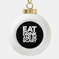 Eat Drink And Be Scary Halloween Retro Classic Ceramic Ball Christmas Ornament
