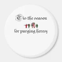 Tis The Season For Purging Heresy Magnet