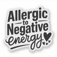 Allergic to Negative Energy Vinyl Sticker