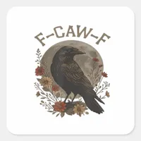 Funny Crow F-Caw-F Humor Gothic Essential Trendy S Square Sticker