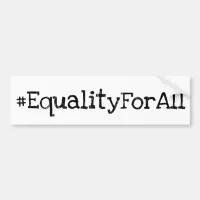 EQUALITY FOR ALL Black and White  Bumper Sticker