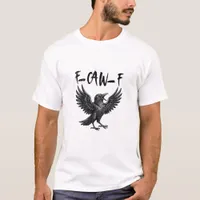 Funny F-Caw-F Raven Bird Cawing Graphic F-Caw-F Cr T-Shirt