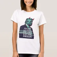 Felon Helping Felons Escape Prison Evil Trump T-Shirt