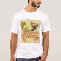 Shoot Ducks not Bucks Cartoon Slogan T-Shirt