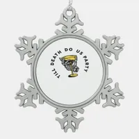 Till Death Do Us Party Funny Retro Classic Snowflake Pewter Christmas Ornament