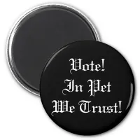 Vote Pet We Trust Magnet