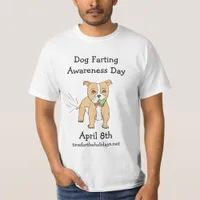 April 8th is Dog Farting Awareness Day  T-Shirt