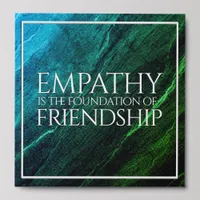 Empathy is the Foundation of Friendship Peel And Stick Photo Tile