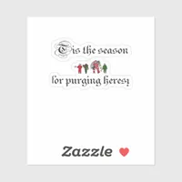 Tis The Season For Purging Heresy Sticker