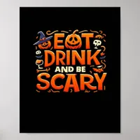 Halloween Eat Drink And Be Scary Poster
