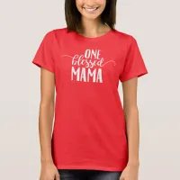 One Blessed Mama T-Shirt