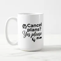 Classic Mug 15 oz - Sip & Cancel Your Plans Quote