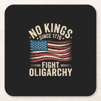 No Kings In America Since 1776  Oligarchy Patrioti Square Paper Coaster