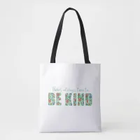 There's Always Time to BE KIND Tote Bag